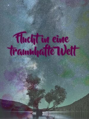 cover image of Flucht in eine traumhafte Welt